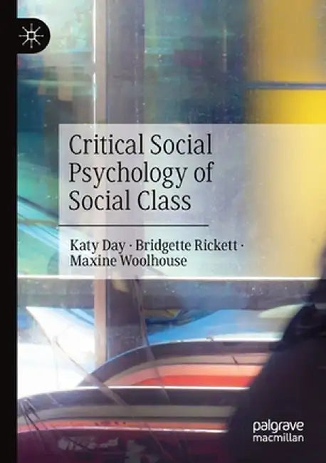Critical Social Psychology of Social Class by Katy Day