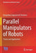 Parallel Manipulators of Robots: Theory and Applications by Korganbay Sagnayevich Sholanov