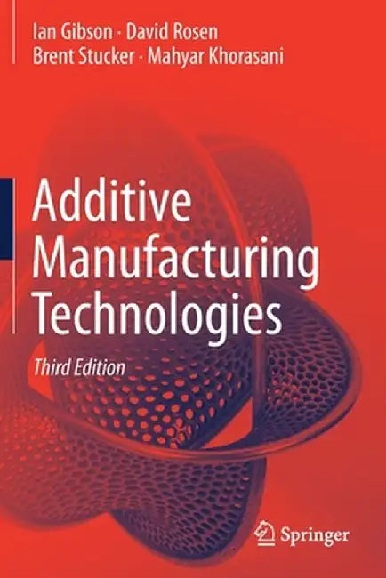 Additive Manufacturing Technologies by Ian Gibson
