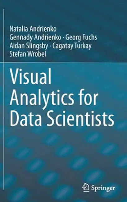 Visual Analytics for Data Scientists by Andrienko