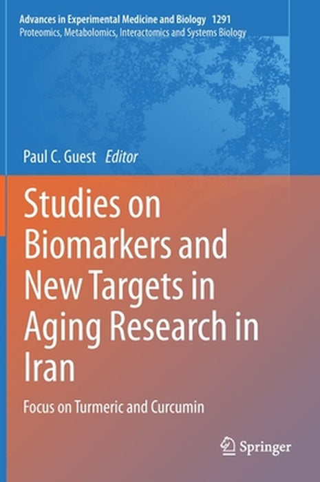 Studies on Biomarkers and New Targets in Aging Research in Iran: Focus on Turmeric and Curcumin by Paul C. Guest
