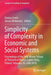 Simplicity of Complexity in Economic and Social Systems: Proceedings of the 54th Winter School of Theoretical Physics, Lądek Zdrój, Poland, Febru by Dariusz Grech