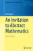 An Invitation to Abstract Mathematics by Béla Bajnok