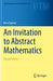 An Invitation to Abstract Mathematics by Béla Bajnok
