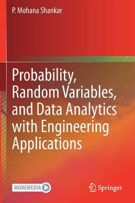 Probability, Random Variables, and Data Analytics with Engineering Applications by P. Mohana Shankar
