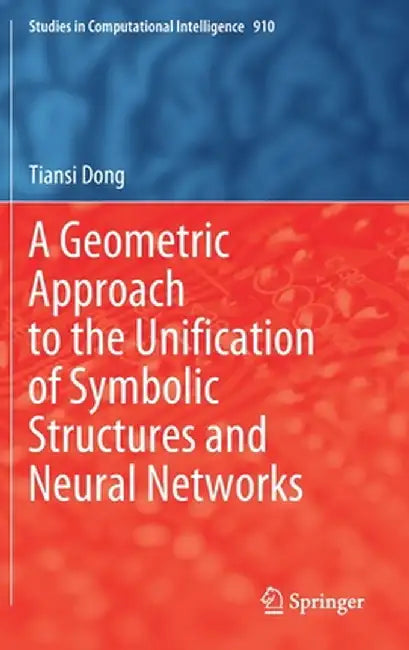 A Geometric Approach to the Unification of Symbolic Structures and Neural Networks by Tiansi Dong