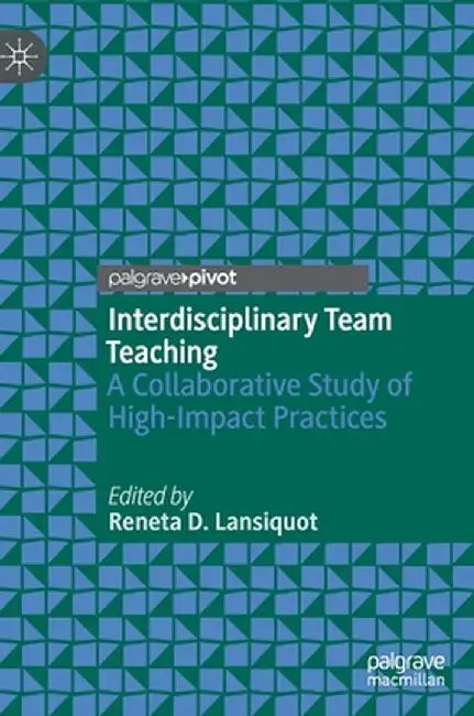 Interdisciplinary Team Teaching: A Collaborative Study of High-Impact Practices by Reneta D. Lansiquot