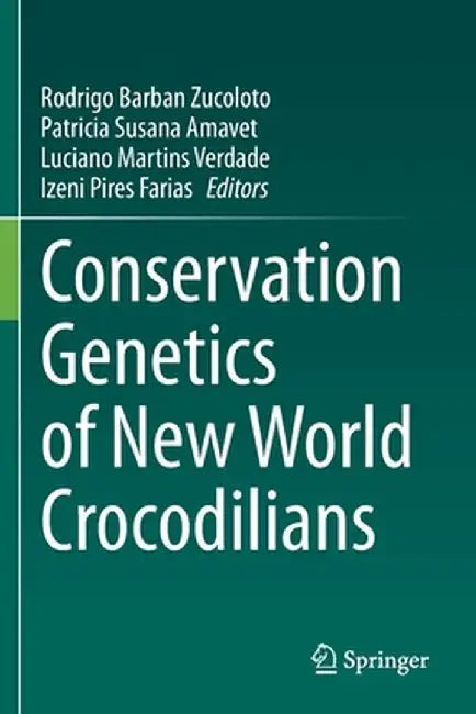Conservation Genetics of New World Crocodilians by Rodrigo Barban Zucoloto