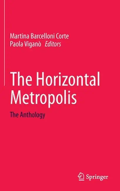 The Horizontal Metropolis: The Anthology by Martina Barcelloni Corte