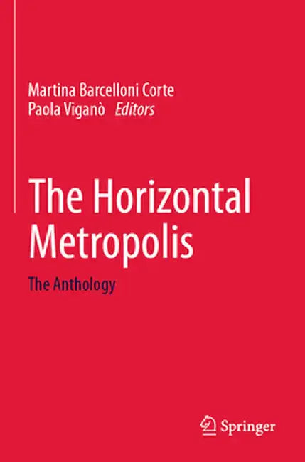 The Horizontal Metropolis: The Anthology by Martina Barcelloni Corte