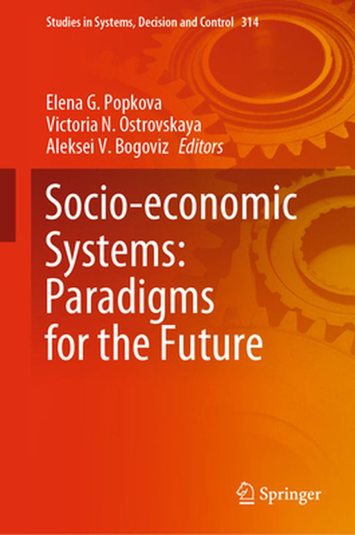 Socio-Economic Systems: Paradigms for the Future by Elena G. Popkova