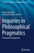 Inquiries in Philosophical Pragmatics: Theoretical Developments by Fabrizio Macagno
