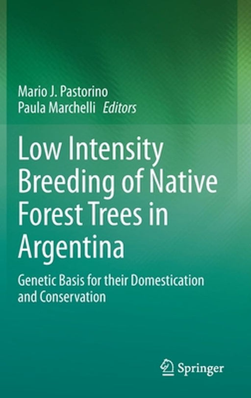 Low Intensity Breeding of Native Forest Trees in Argentina: Genetic Basis for Their Domestication and Conservation by Mario J. Pastorino
