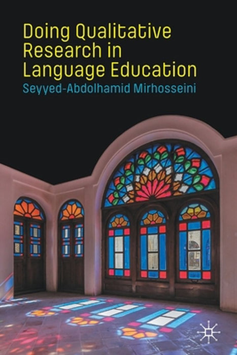 Doing Qualitative Research in Language Education by Mirhosseini
