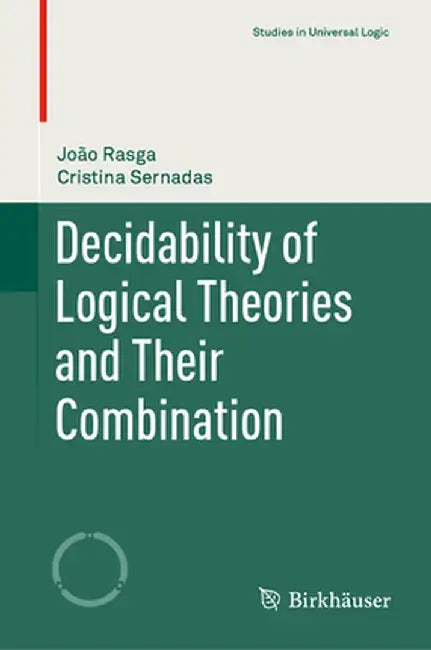 Decidability of Logical Theories and Their Combination by João Rasga, Cristina Sernadas