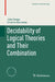Decidability of Logical Theories and Their Combination by João Rasga, Cristina Sernadas