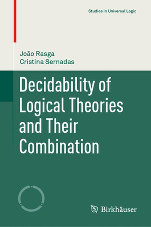 Decidability of Logical Theories and Their Combination by João Rasga, Cristina Sernadas