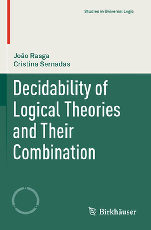 Decidability of Logical Theories and Their Combination by João Rasga, Cristina Sernadas