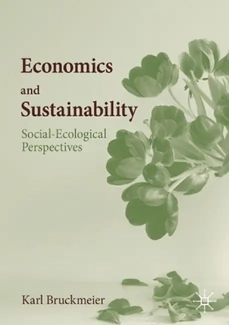 Economics and Sustainability by Karl Bruckmeier
