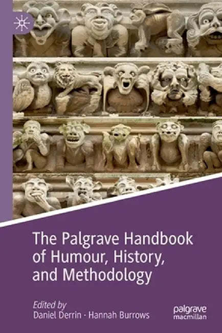 The Palgrave Handbook of Humour, History, and Methodology by Daniel Derrin