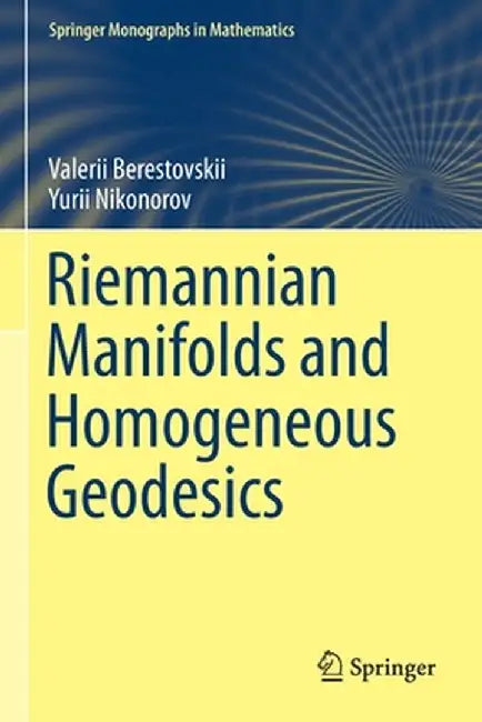Riemannian Manifolds and Homogeneous Geodesics by Valerii Berestovskii