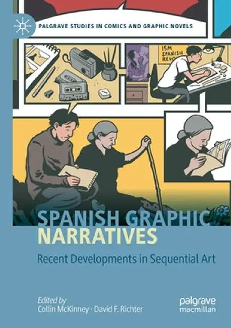 Spanish Graphic Narratives: Recent Developments in Sequential Art by Collin McKinney
