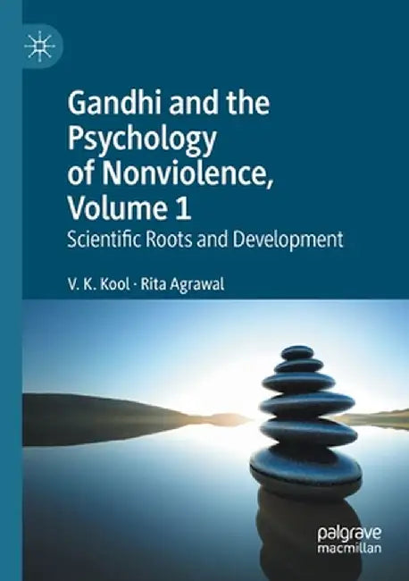 Gandhi and the Psychology of Nonviolence, Volume 1: Scientific Roots and Development by V. K. Kool