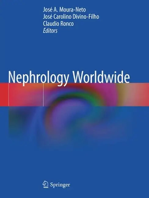 Nephrology Worldwide by José A. Moura-Neto