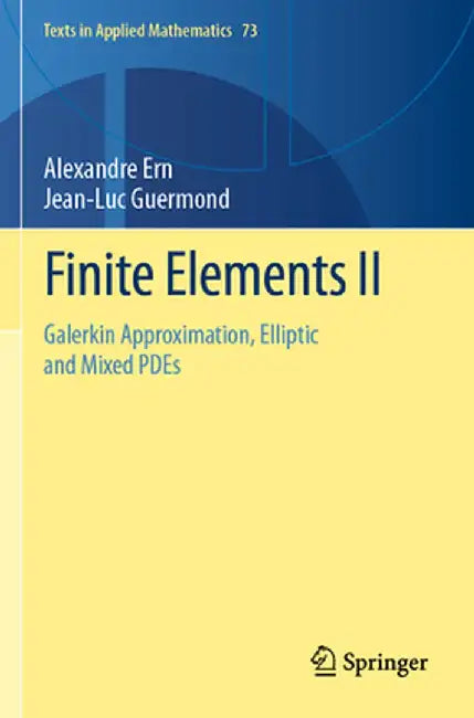 Finite Elements II: Galerkin Approximation Elliptic and Mixed Pdes by Ern, Alexandre
