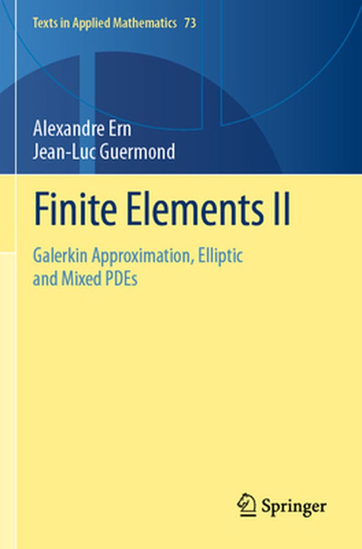 Finite Elements II: Galerkin Approximation Elliptic and Mixed Pdes by Ern, Alexandre