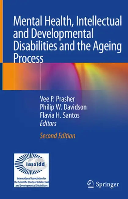 Mental Health, Intellectual and Developmental Disabilities and the Ageing Process by Vee P. Prasher