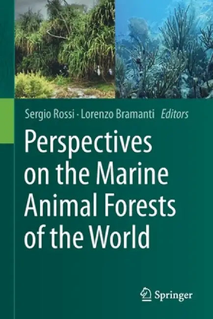 Perspectives on the Marine Animal Forests of the World by Sergio Rossi