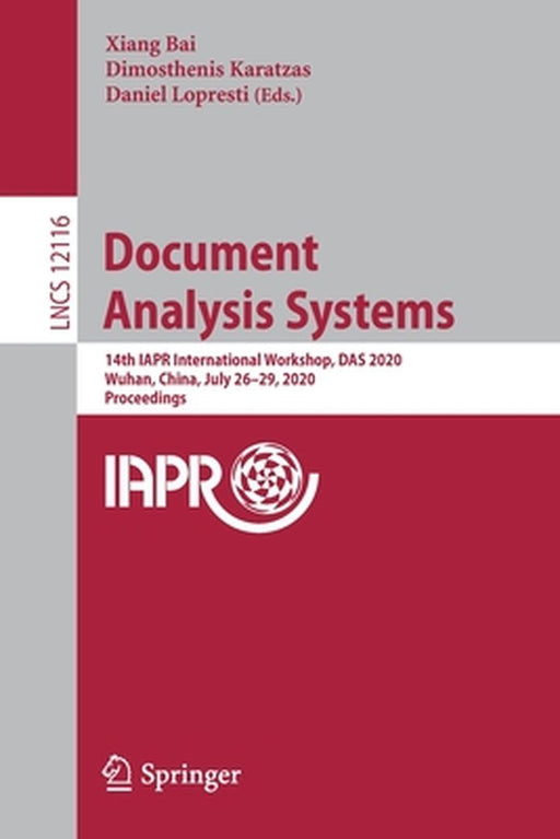 Document Analysis Systems: 14th Iapr International Workshop, Das 2020, Wuhan, China, July 26-29, 2020, Proceedings by Xiang Bai