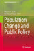 Population Change and Public Policy by Billystrom Jivetti, Md. Nazrul Hoque