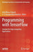 Programming with Tensorflow: Solution for Edge Computing Applications by Kolla Bhanu Prakash