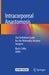 Intracorporeal Anastomosis: The Definitive Guide for the Minimally Invasive Surgeon by Barry Salky