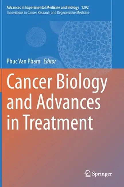 Cancer Biology and Advances in Treatment by Phuc Van Pham