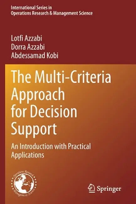 The Multi-Criteria Approach for Decision Support: An Introduction with Practical Applications by Lotfi Azzabi