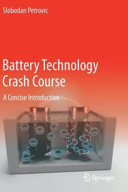 Battery Technology Crash Course: A Concise Introduction by Petrovic, Slobodan