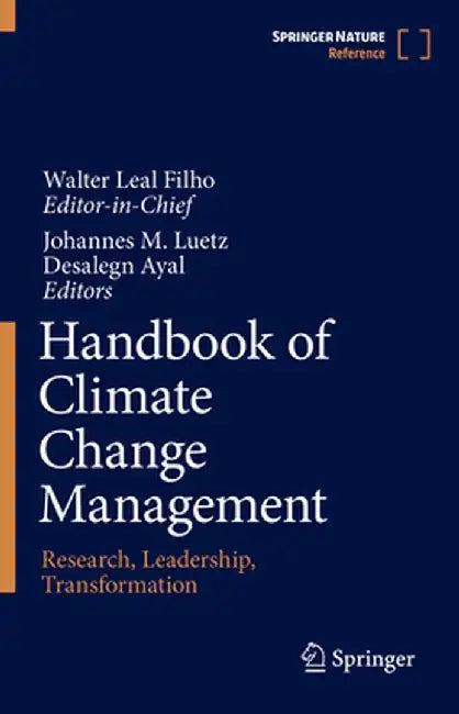 Handbook of Climate Change Management: Research, Leadership, Transformation by Walter Leal Filho