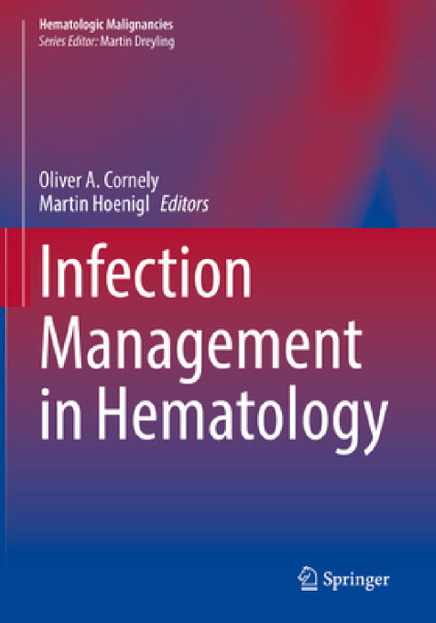 Infection Management in Hematology by Oliver A. Cornely, Martin Hoenigl