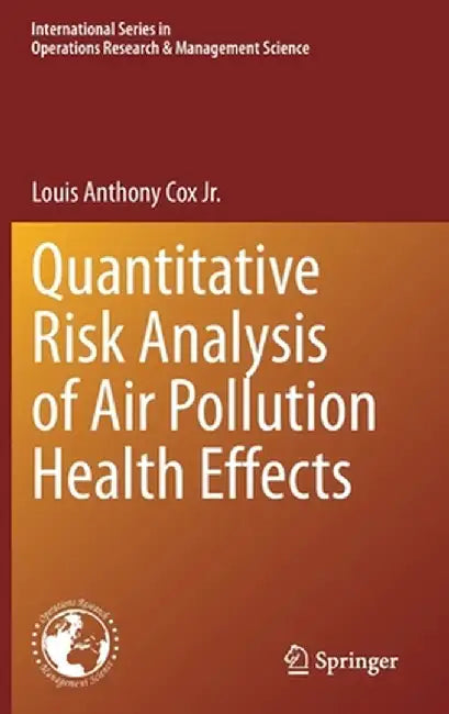 Quantitative Risk Analysis of Air Pollution Health Effects by Louis Anthony Cox Jr