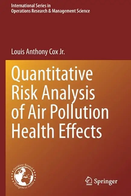 Quantitative Risk Analysis of Air Pollution Health Effects by Louis Anthony Cox Jr
