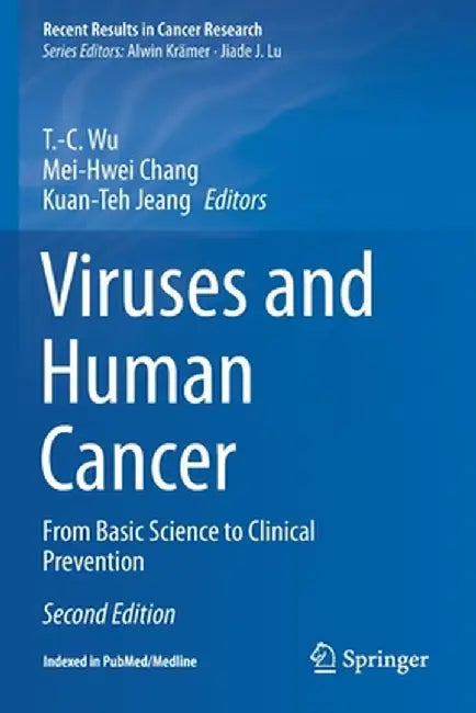 Viruses and Human Cancer: From Basic Science to Clinical Prevention by T. -C Wu