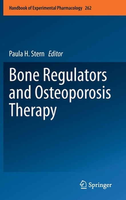 Bone Regulators and Osteoporosis Therapy by Paula H. Stern