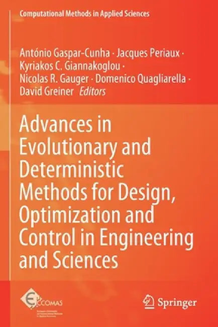 Advances in Evolutionary and Deterministic Methods for Design, Optimization and Control in Engineering and Sciences by António Gaspar-Cunha