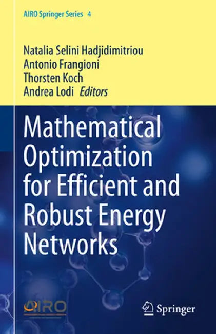 Mathematical Optimization for Efficient and Robust Energy Networks by Natalia Selini Hadjidimitriou