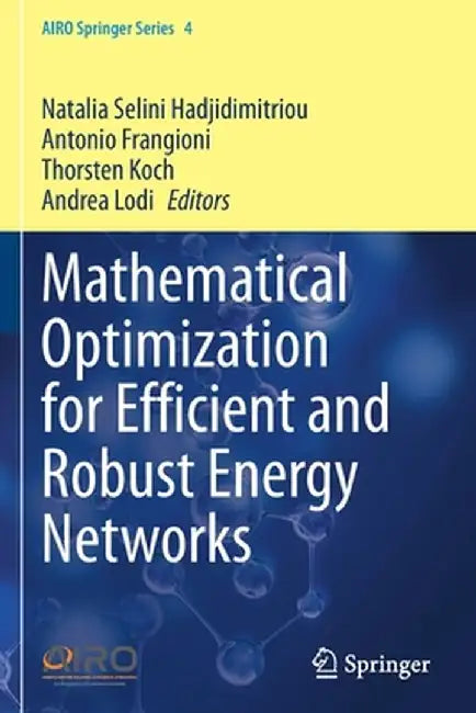 Mathematical Optimization for Efficient and Robust Energy Networks by Natalia Selini Hadjidimitriou
