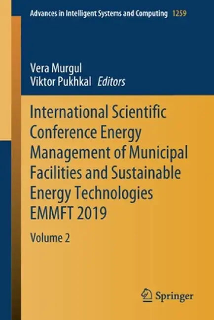 International Scientific Conference Energy Management of Municipal Facilities and Sustainable Energy Technologies Emmft 2019: Volume 2 by Vera Murgul
