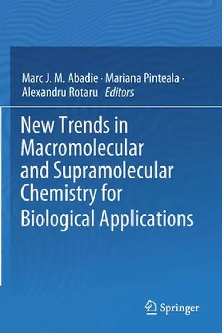 New Trends in Macromolecular and Supramolecular Chemistry for Biological Applications by Marc J. M. Abadie